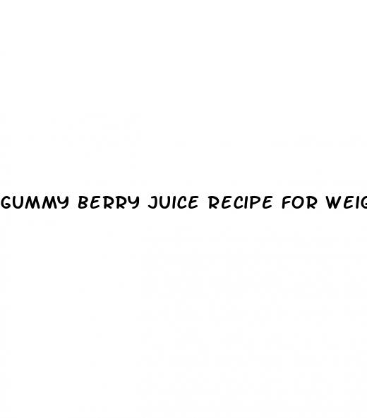 gummy berry juice recipe for weight loss