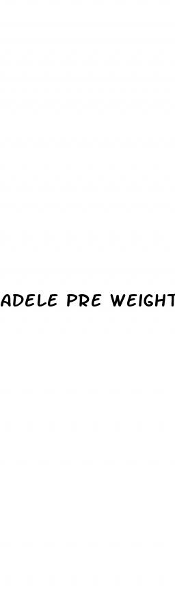 adele pre weight loss