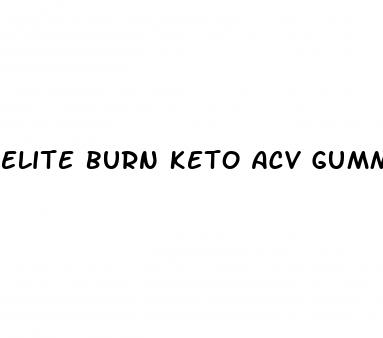 elite burn keto acv gummies