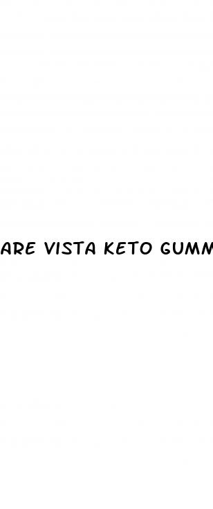 are vista keto gummies legitimate