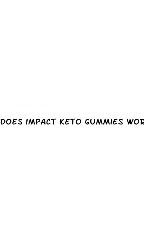 does impact keto gummies work