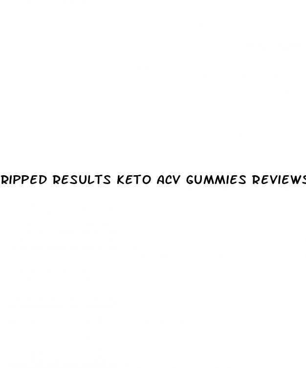 ripped results keto acv gummies reviews consumer reports