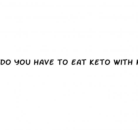 do you have to eat keto with keto gummies