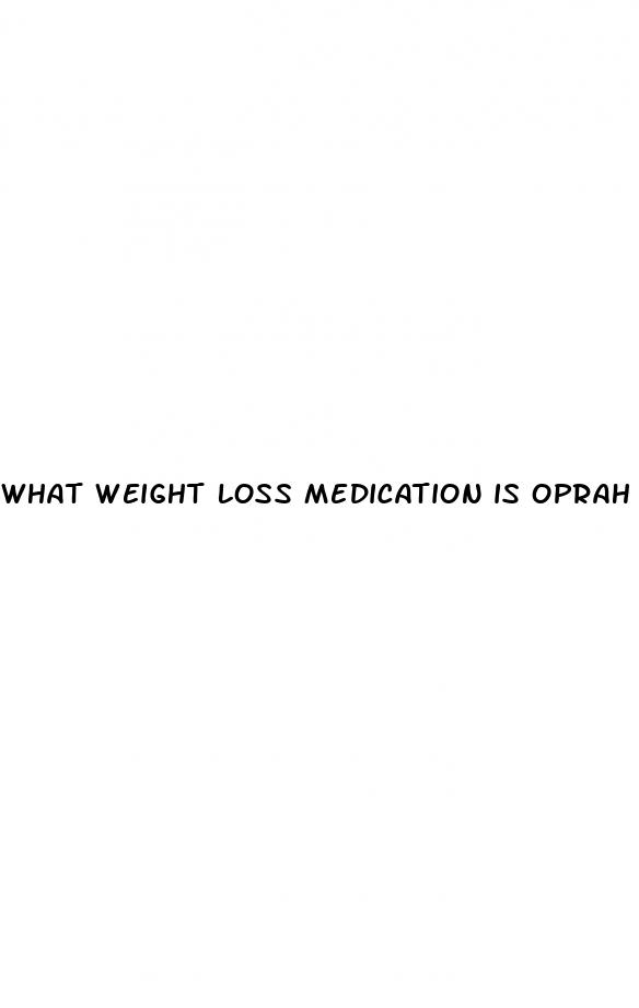 what weight loss medication is oprah using