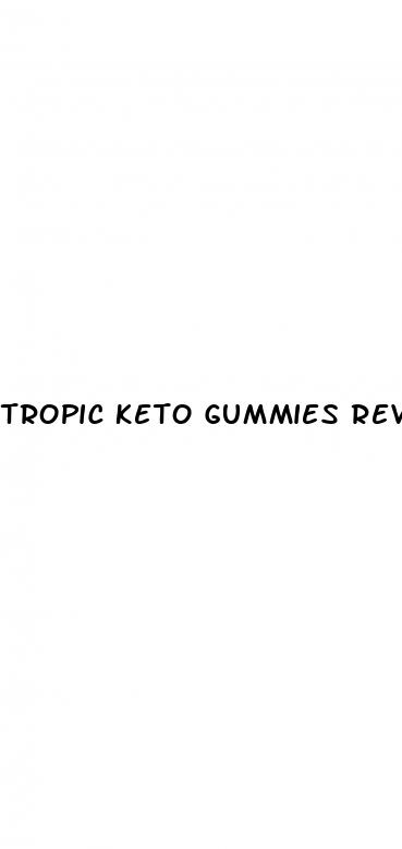 tropic keto gummies reviews