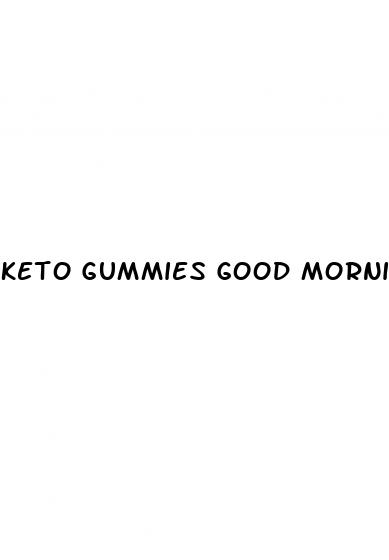 keto gummies good morning america