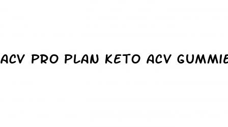 acv pro plan keto acv gummies reviews