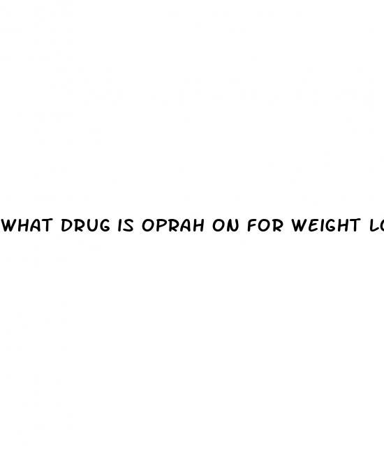 what drug is oprah on for weight loss