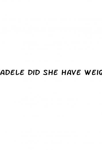 adele did she have weight loss surgery