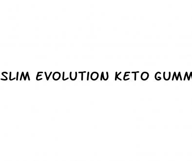 slim evolution keto gummies