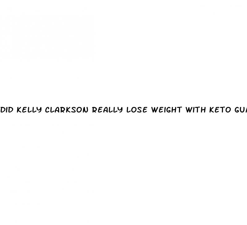 did kelly clarkson really lose weight with keto gummies