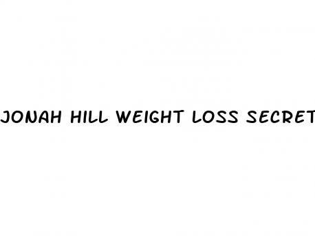 jonah hill weight loss secret