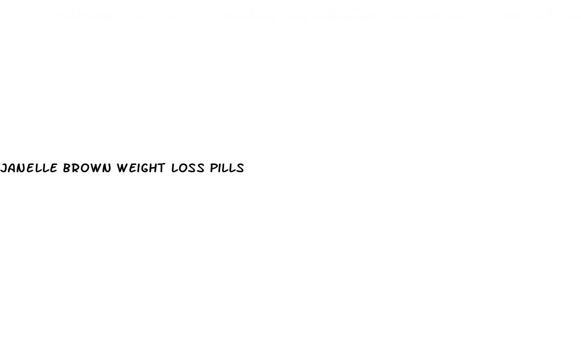 janelle brown weight loss pills