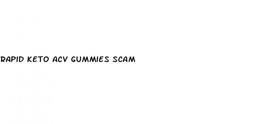 rapid keto acv gummies scam