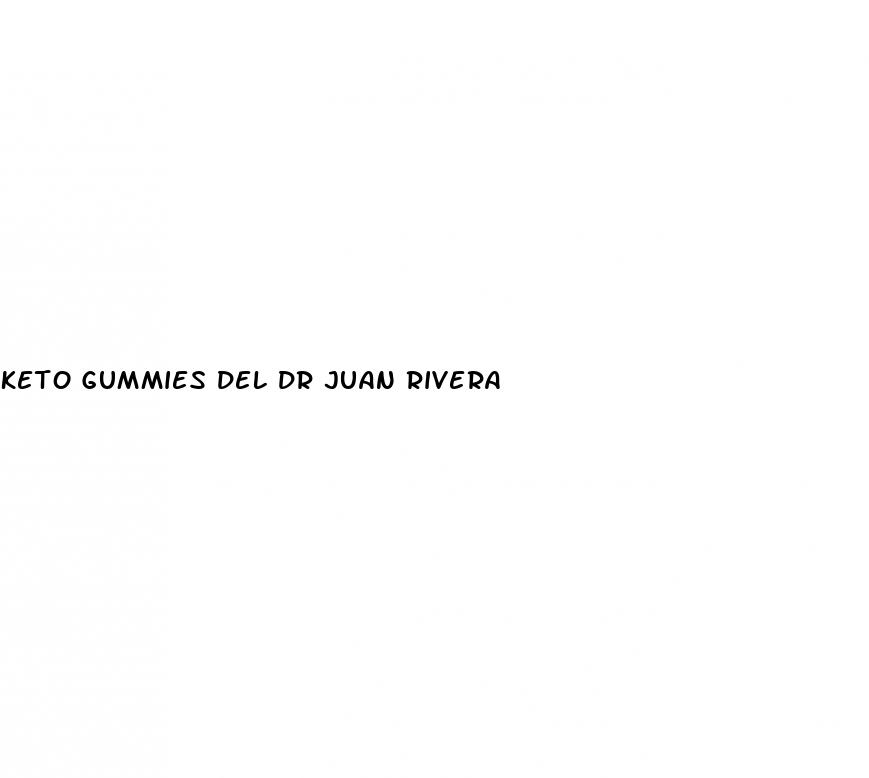 keto gummies del dr juan rivera