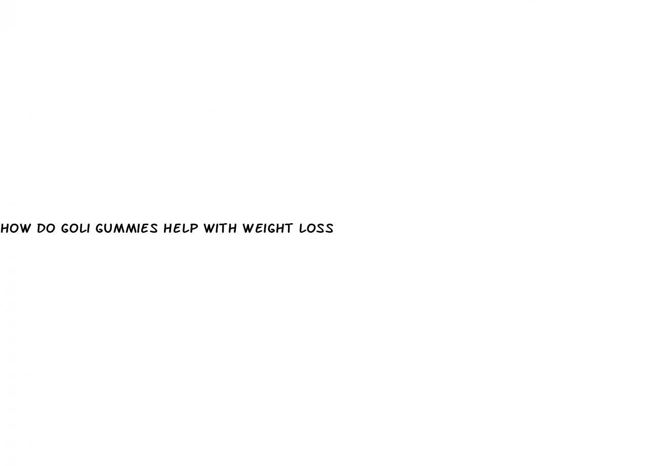how do goli gummies help with weight loss