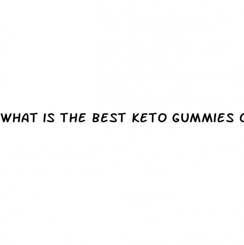 what is the best keto gummies on the market today