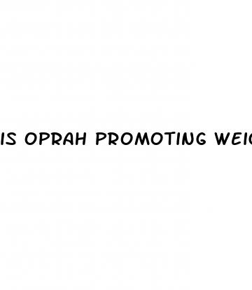 is oprah promoting weight loss products