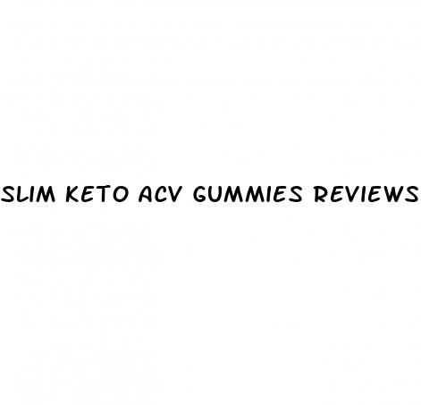 slim keto acv gummies reviews