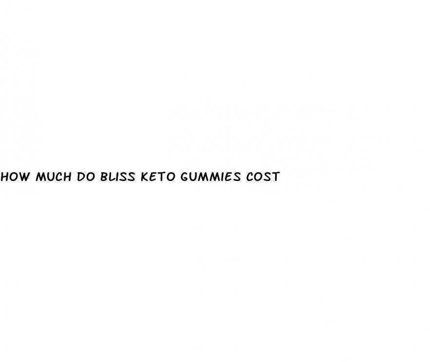 how much do bliss keto gummies cost