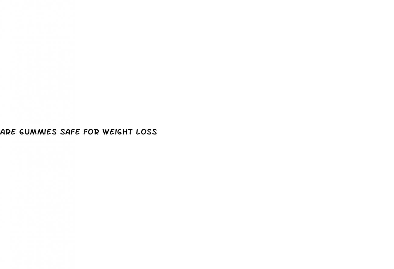 are gummies safe for weight loss