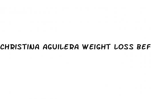 christina aguilera weight loss before and after