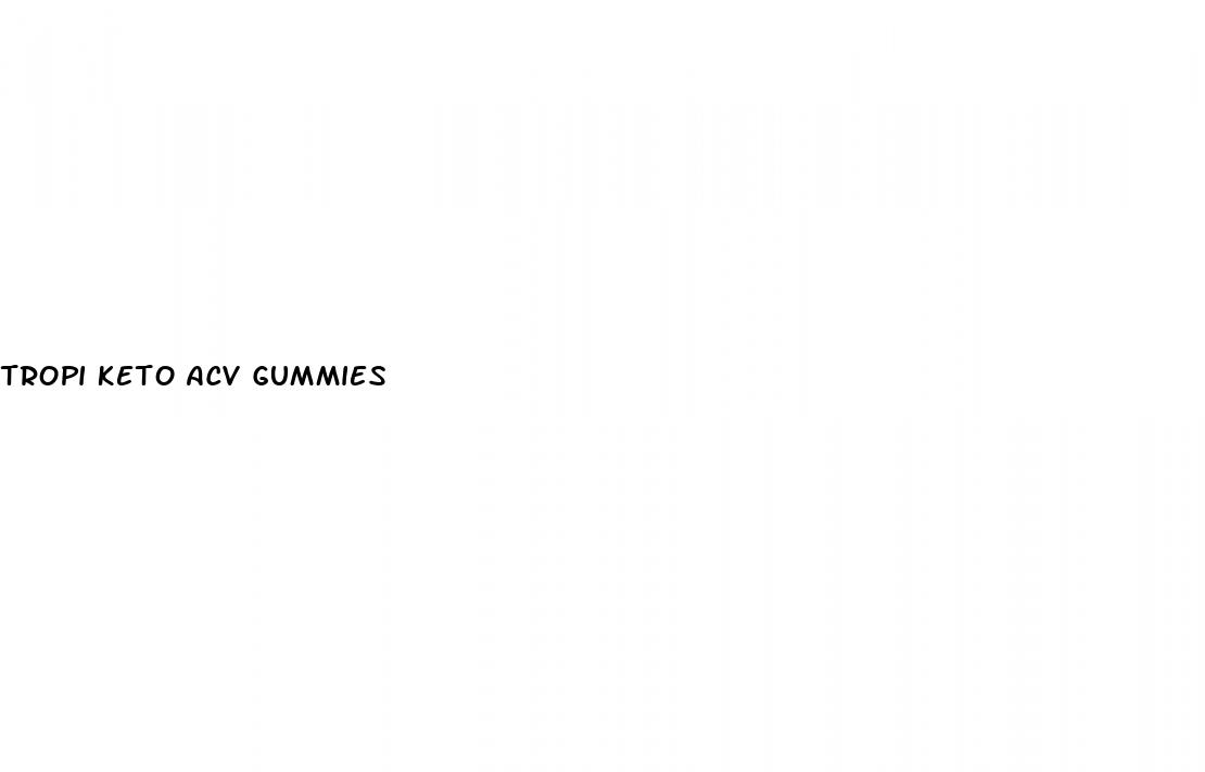 tropi keto acv gummies