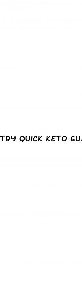 try quick keto gummies