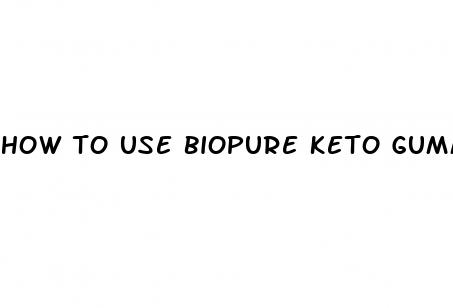 how to use biopure keto gummies