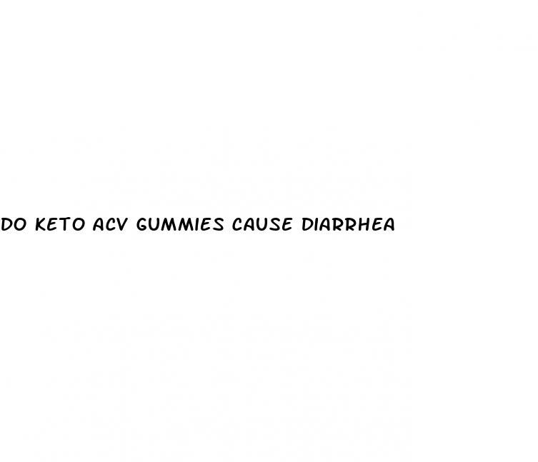 do keto acv gummies cause diarrhea