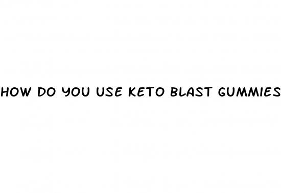 how do you use keto blast gummies