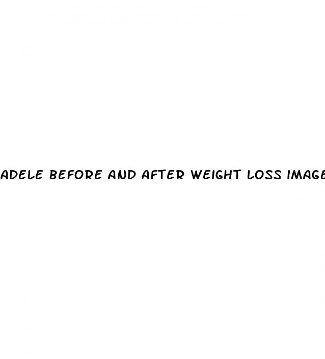 adele before and after weight loss images