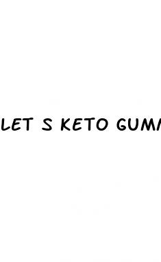 let s keto gummies review