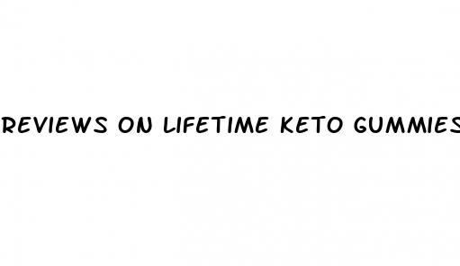 reviews on lifetime keto gummies