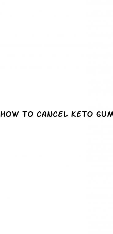 how to cancel keto gummies subscription