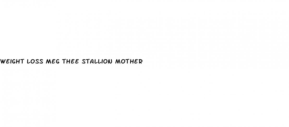 weight loss meg thee stallion mother