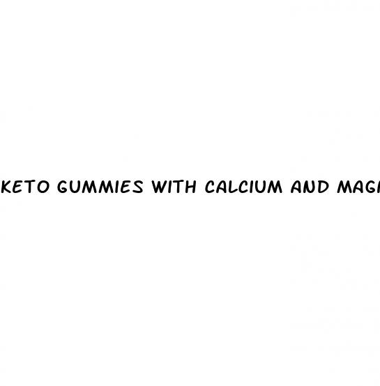 keto gummies with calcium and magnesium