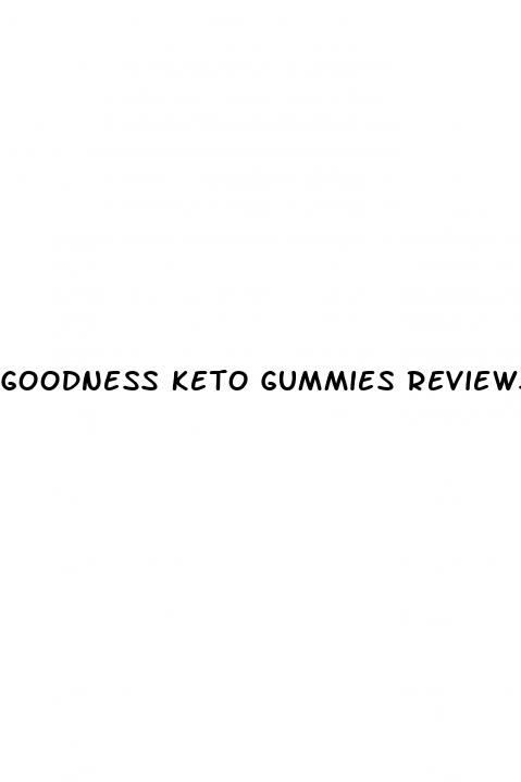 goodness keto gummies reviews
