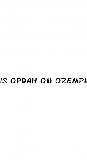 is oprah on ozempic for weight loss