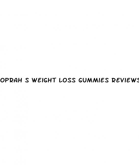 oprah s weight loss gummies reviews