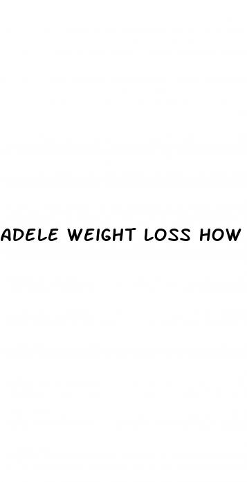adele weight loss how did she do it