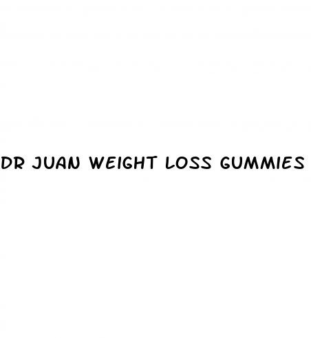 dr juan weight loss gummies