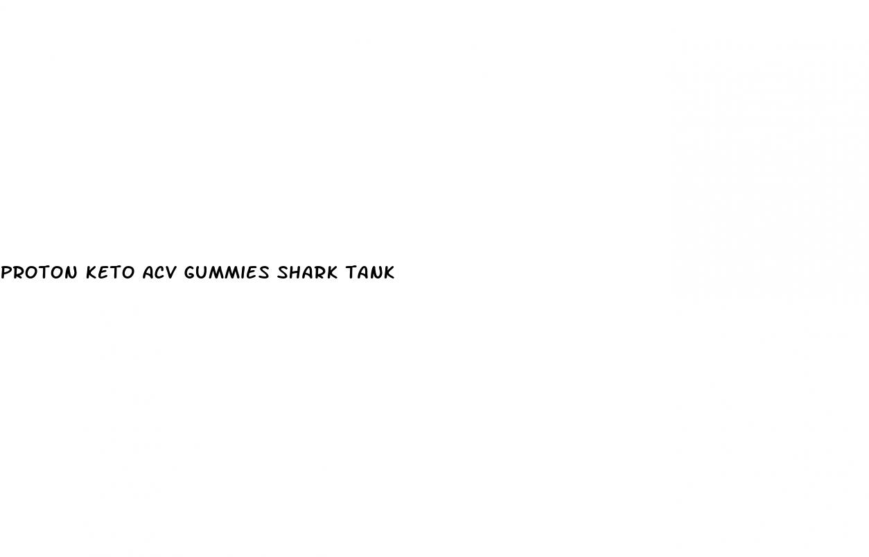 proton keto acv gummies shark tank