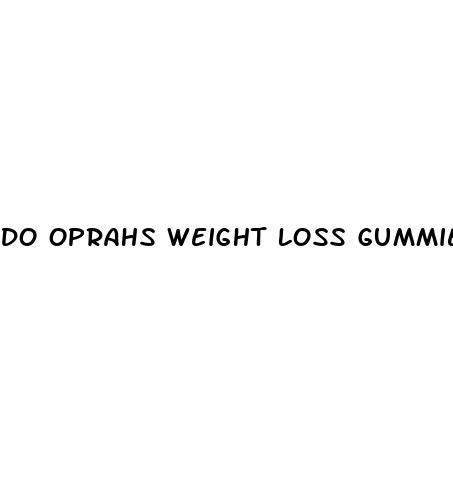 do oprahs weight loss gummies really work