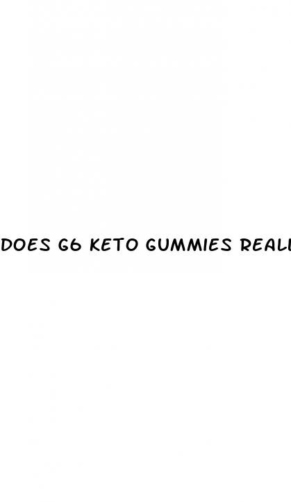 does g6 keto gummies really work