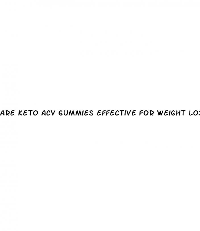 are keto acv gummies effective for weight loss