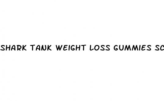 shark tank weight loss gummies scam