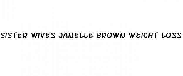 sister wives janelle brown weight loss