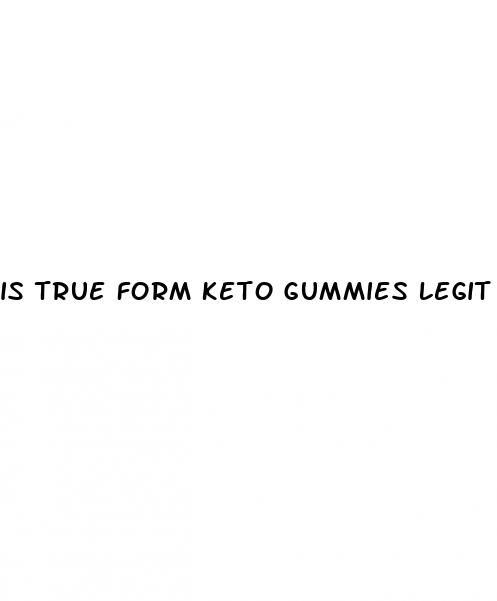 is true form keto gummies legit