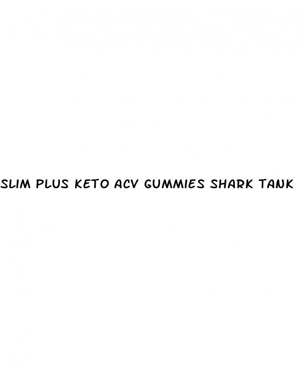 slim plus keto acv gummies shark tank